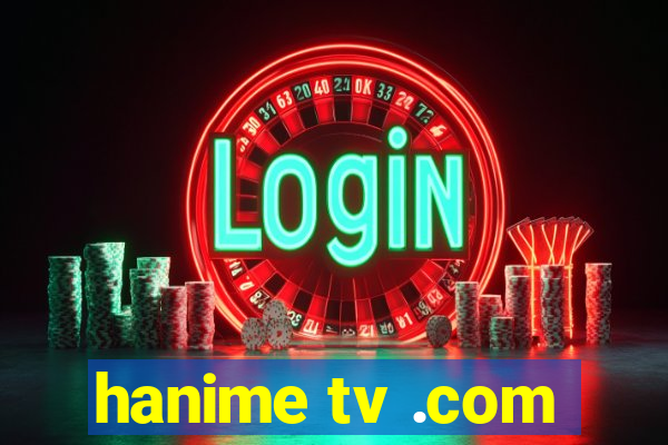 hanime tv .com